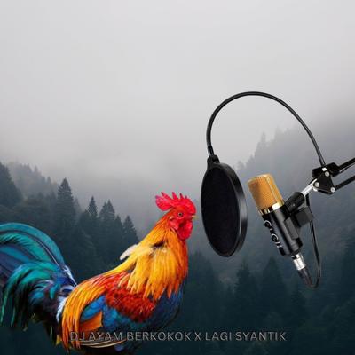 DJ AYAM BERKOKOK X LAGI SYANTIK's cover