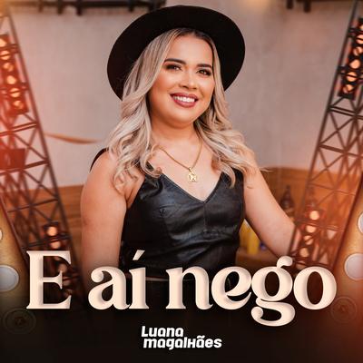 E Aí Nego By Luana Magalhães's cover
