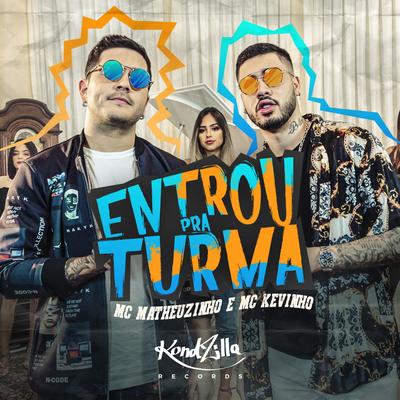 Entrou pra turma By Matheuzinho, MC Kevinho's cover