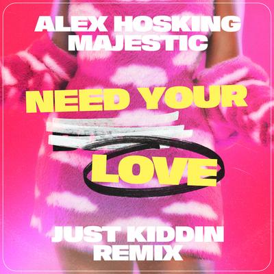 Need Your Love (Just Kiddin Remix)'s cover