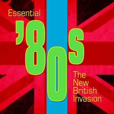 Essential '80s - The New British Invasion's cover