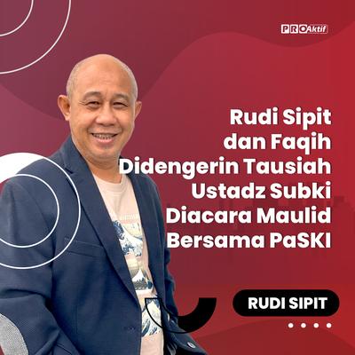 Rudi Sipit dan Faqih Didengerin Tausiah Ustadz Subki Diacara Maulid Bersama PaSKI's cover