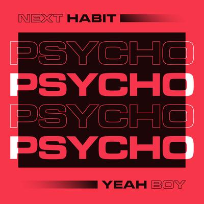 Psycho By Next Habit, Yeah Boy's cover