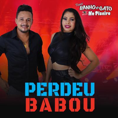 Perdeu Babou (Cover) By Forró Banho de Gato's cover