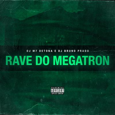 Rave do Megatron By DJ M7 Detona, Mc Gw, Mc Renan, DJ Bruno Prado, MC Pett, Mc bobii's cover