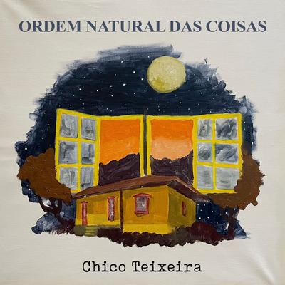 Ordem Natural Das Coisas By Chico Teixeira's cover