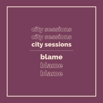 Blame By City Sessions, Citycreed's cover
