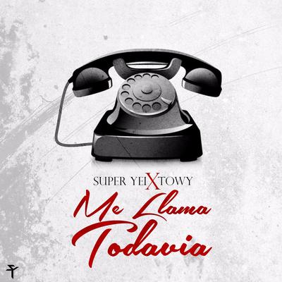 Me Llama Todavia (feat. Towy) By Super Yei, Towy's cover