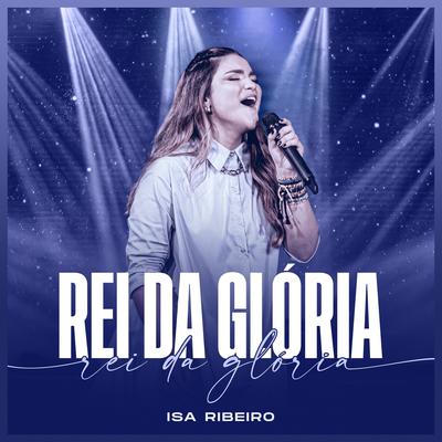 Rei da Glória By Isa Ribeiro's cover