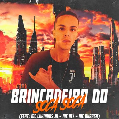 Brincadeira do Soca Soca (feat. MC Lukinhas JH, MC M7 & MC Buraga) (feat. MC Lukinhas JH, MC M7 & MC Buraga) By MT no Beat, MC Lukinhas JH, MC M7, MC Buraga's cover