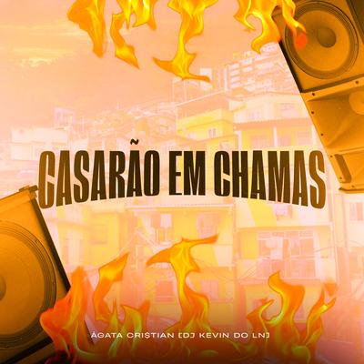 Casarão em Chamas By Mc Àgata Cristian, DJ Kevin Do LN's cover