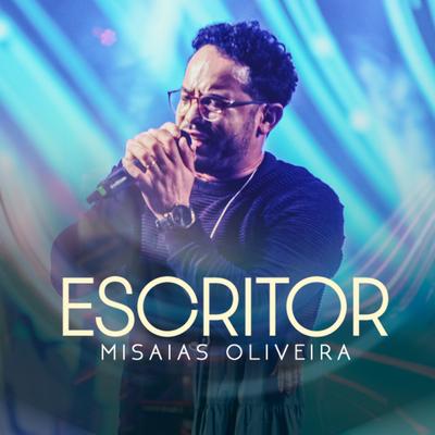 Escritor (Ao Vivo) By Misaias Oliveira's cover