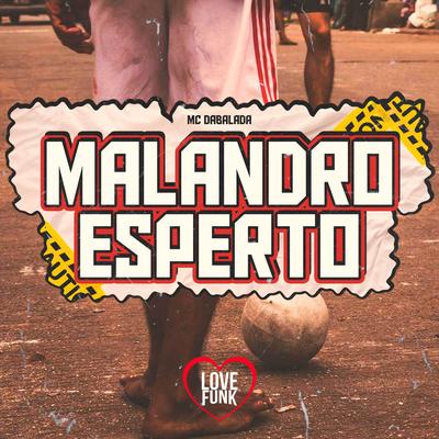 Malandro Esperto By Mc Dabalada's cover
