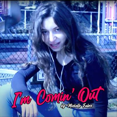 I'm Comin' Out By Michelle Fabre's cover