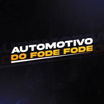 Automotivo do Fode Fode By DJ Vini ZS's cover