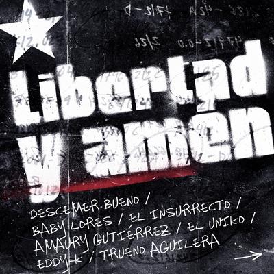 Libertad y Amén By Descemer Bueno, Baby Lores, El Insurrecto, Amaury Gutiérrez, El Uniko, Eddy K, Trueno Aguilera's cover