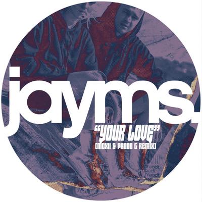 your love (MOXII & Pando G Remix) By Jayms, MOXII, Pando G's cover