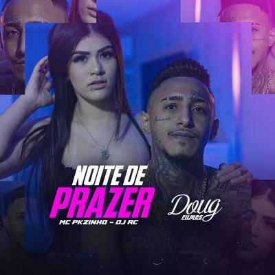 Noite de Prazer By Mc Pkzinho, DJ RC's cover