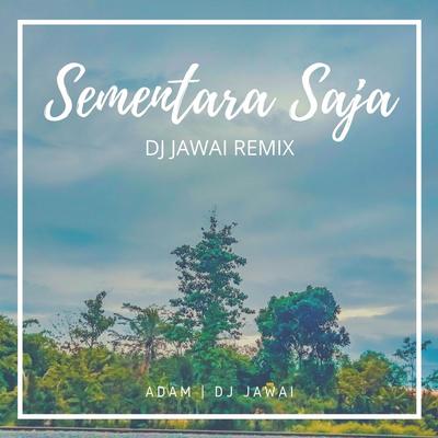 Sementara Saja (DJ Jawai Remix)'s cover