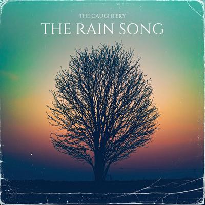 The Rain Song By The Caughtery's cover