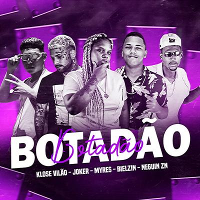 Botadão (feat. Joker & MC Myres) By Klose Vilão, Bielzin, Neguin ZN, Joker, MC Myres's cover