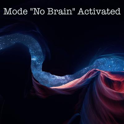 Mode "No Brain" Activated's cover