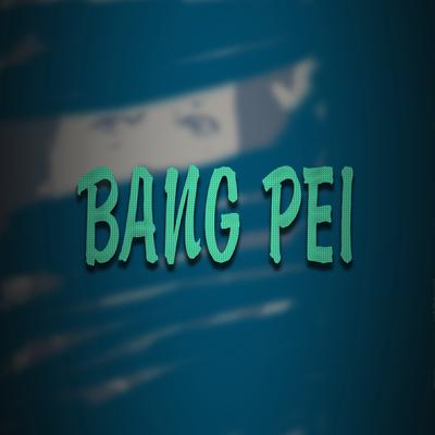 Bang Pei's cover