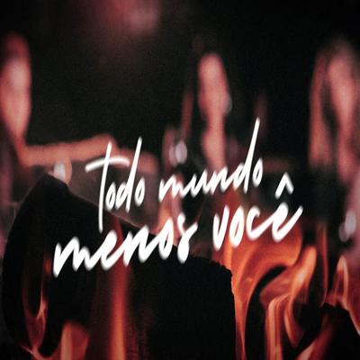 TODO MUNDO MENOS VOCÊ By Angel Pop's cover