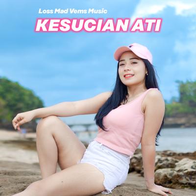 Kesucian Ati (Remix) By Loss Mad Vems Music's cover