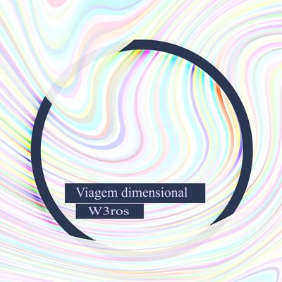 Viagem Dimensional By W3ros's cover