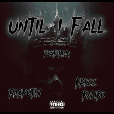 Until I Fall By Jā-WrK, Raxputin, Krizz Kaliko's cover