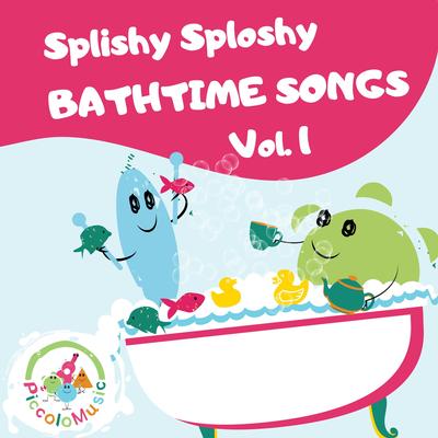 Splishy sploshy bathtime songs for babies, toddlers and children Vol 1 | Fun songs for children and parents from Piccolo's cover