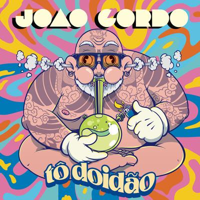 Tô Doidão By João Gordo's cover