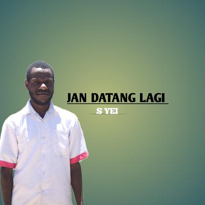 Jan Datang Lagi (Acoustic) By S YEI's cover