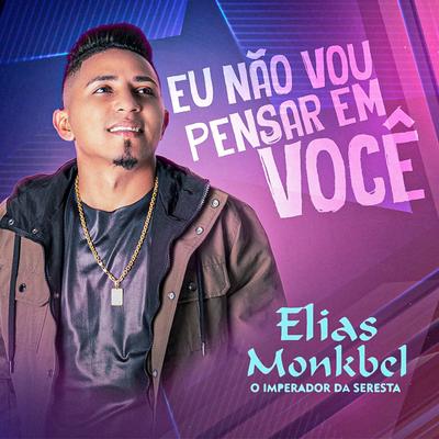 Eu Não Vou Pensar em Você By Elias Monkbel's cover