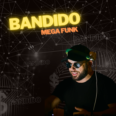 MEGA FUNK - BANDIDO By Mike Mendes Dj's cover