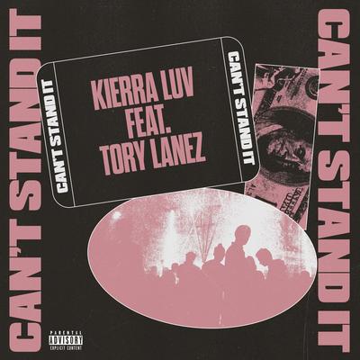 Can't Stand It (feat. Tory Lanez) By Kierra Luv, Tory Lanez's cover