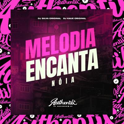 Melodia Encanta Nóia By DJ Silva Original, DJ Kaue Original's cover