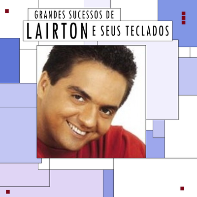 Grandes Sucessos de Lairton e Seus Teclados's cover