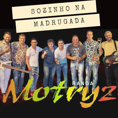 Sozinho Na Madrugada By Banda Motryz's cover