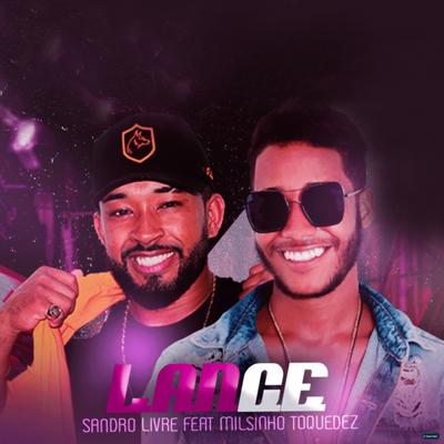 Lance (feat. Milsinho Toque Dez & Toque Dez) (feat. Milsinho Toque Dez & Toque Dez) By Sandro Livre, Toque Dez's cover