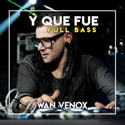 Dj Y Que Fue - (FvnkyBreaks) By Wan Venox's cover