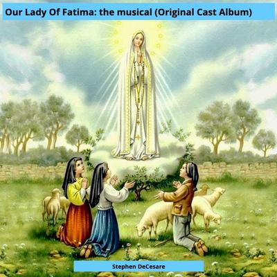 Our Lady of Fatima: the Musical (Original Cast Album)'s cover