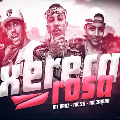 Xereca Rosa (feat. MC Braz & MC Zaquin) (Remixer) By Mc 2g, MC Braz, Mc Zaquin's cover