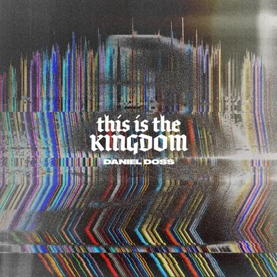 This Is the Kingdom By Daniel Doss's cover