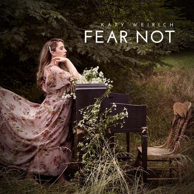 Fear Not By Katy Weirich's cover