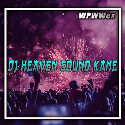 Dj Heaven Sound Kane (Remix) By WPWWex, Wapon Escobar's cover