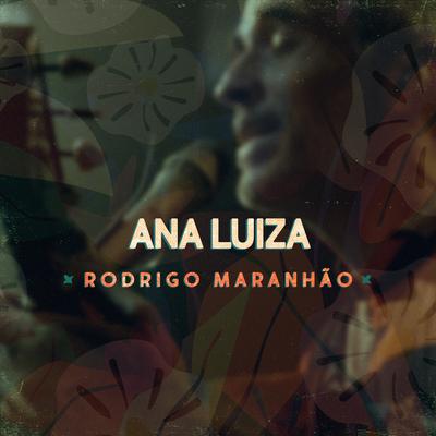 Ana Luiza By Rodrigo Maranhão's cover