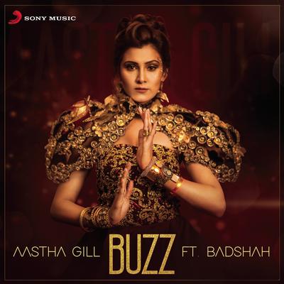 Buzz (feat. Badshah) By Aastha Gill, Badshah's cover