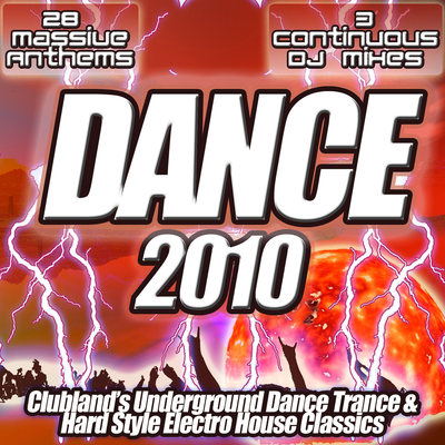 Dance 2010 - From Clubland to The Underground the Ultra Dance, Trance and Electro House Anthems Collection's cover